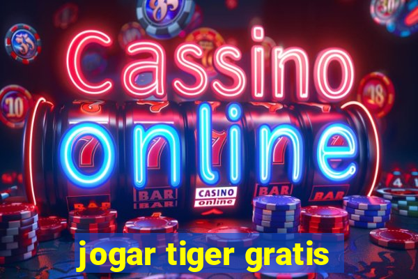 jogar tiger gratis