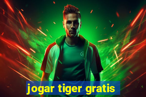 jogar tiger gratis