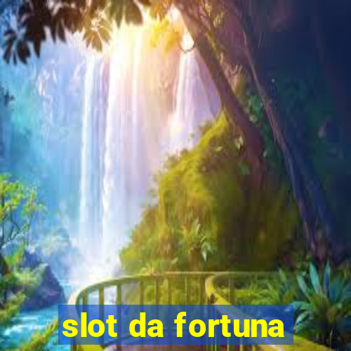 slot da fortuna