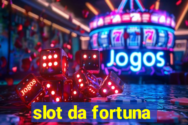 slot da fortuna