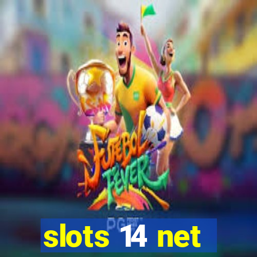 slots 14 net