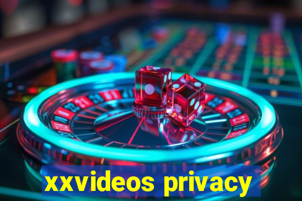 xxvideos privacy