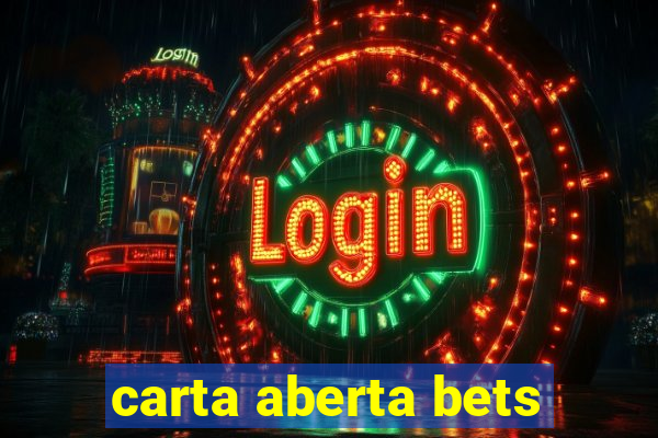 carta aberta bets