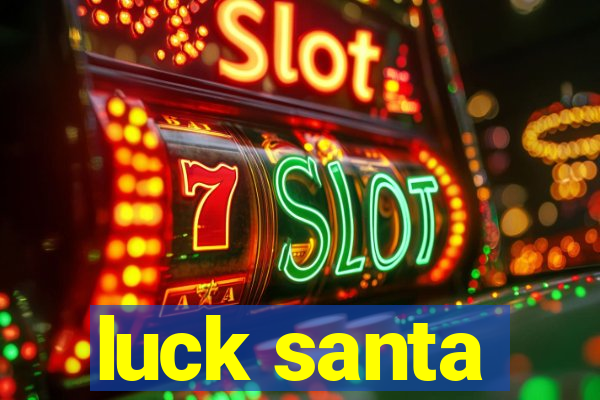 luck santa