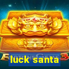 luck santa