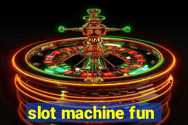 slot machine fun