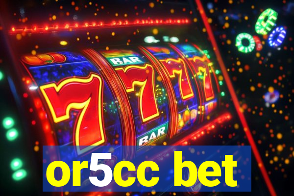 or5cc bet