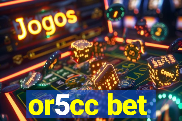 or5cc bet