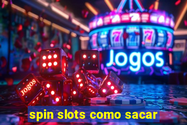 spin slots como sacar