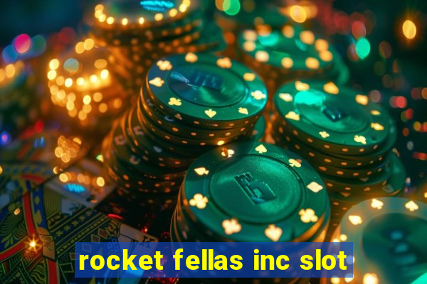 rocket fellas inc slot