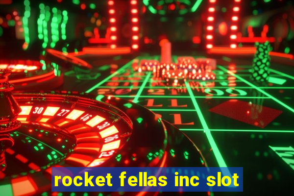 rocket fellas inc slot