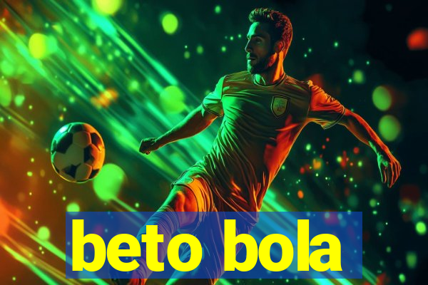 beto bola