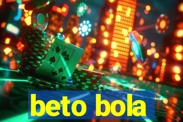 beto bola