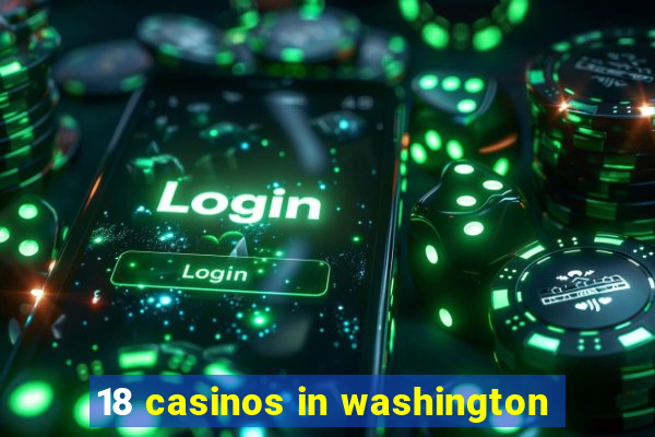 18 casinos in washington