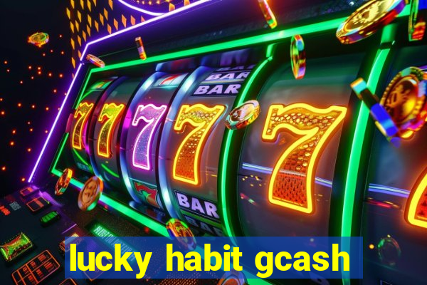 lucky habit gcash