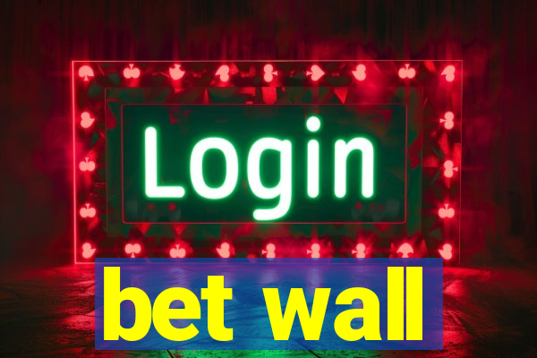 bet wall