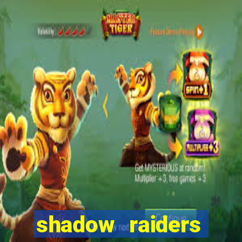 shadow raiders multimax review