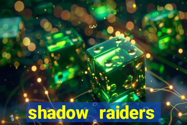 shadow raiders multimax review