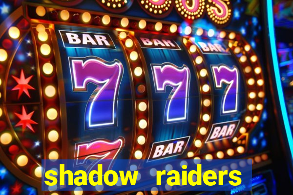 shadow raiders multimax review