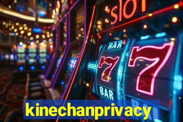 kinechanprivacy