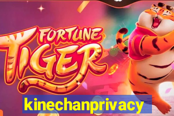 kinechanprivacy