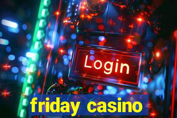 friday casino