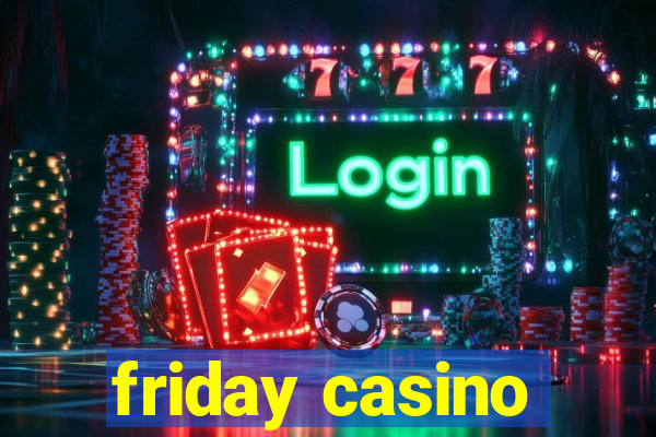 friday casino