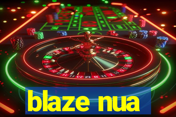 blaze nua