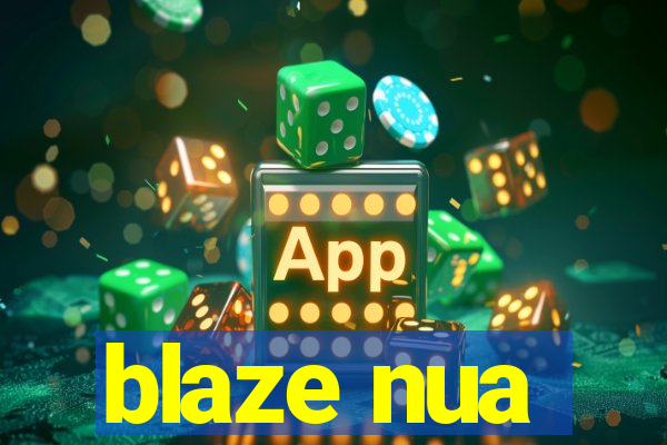 blaze nua