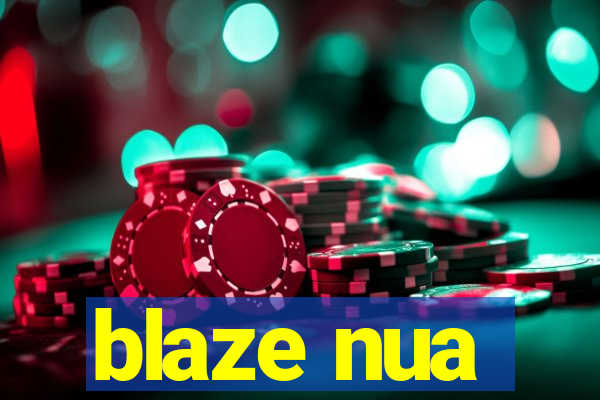 blaze nua