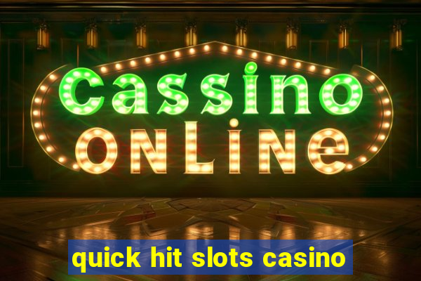 quick hit slots casino