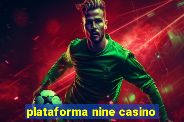 plataforma nine casino