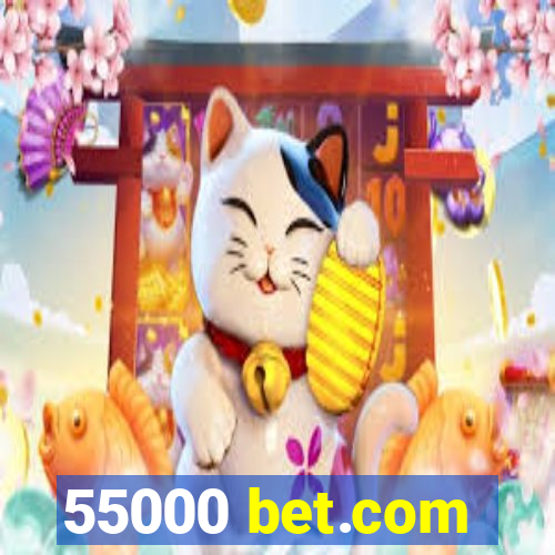 55000 bet.com