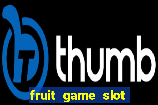 fruit game slot machine online