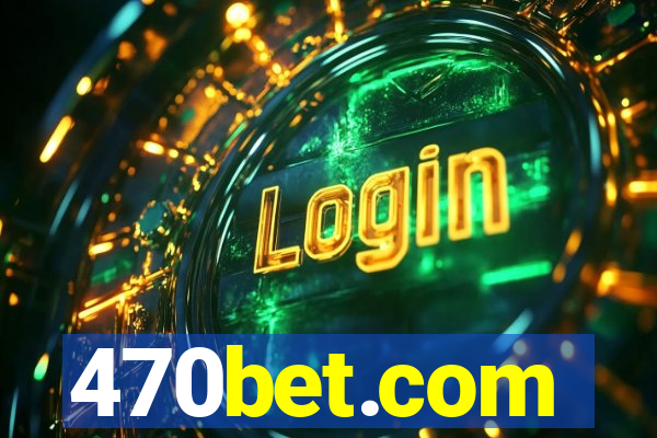 470bet.com