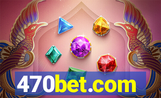 470bet.com