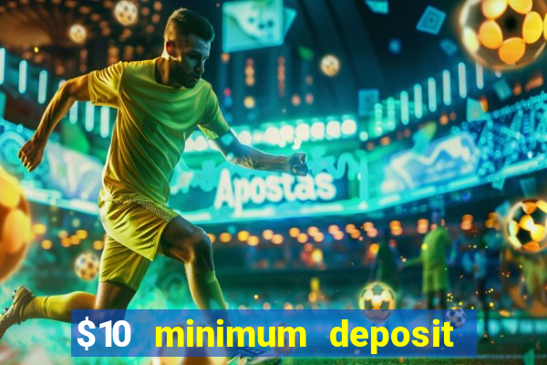 $10 minimum deposit casino usa