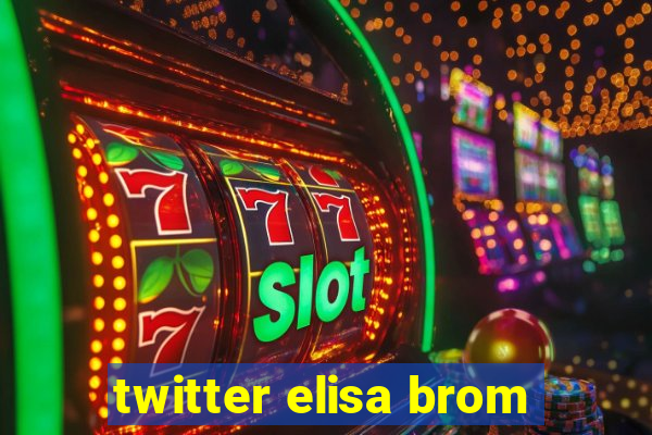 twitter elisa brom