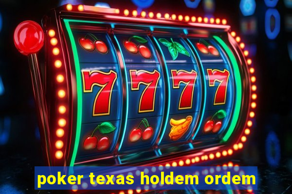 poker texas holdem ordem