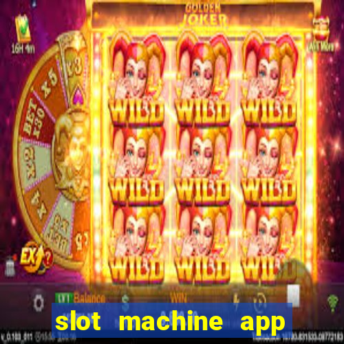 slot machine app real money