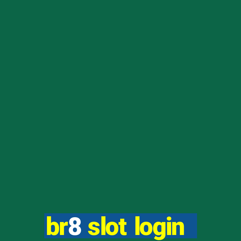 br8 slot login