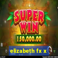 elizabeth fx x