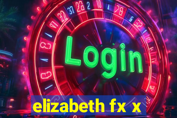 elizabeth fx x