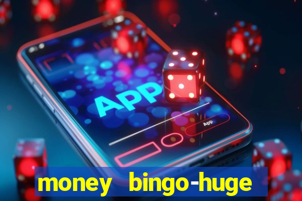 money bingo-huge real cash out