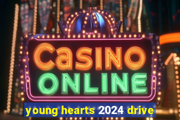 young hearts 2024 drive