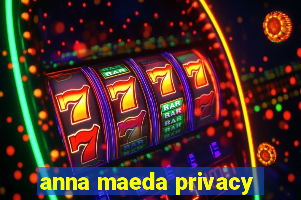 anna maeda privacy