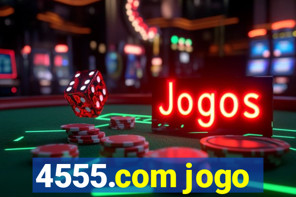 4555.com jogo