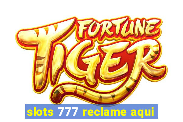 slots 777 reclame aqui