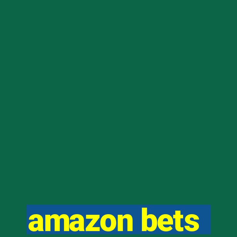 amazon bets