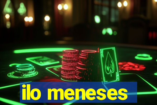 ilo meneses